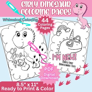 May include: Digital PDF coloring pages featuring whimsical dinosaur illustrations. The pages include the text "Girly Dinosaur Coloring Pages", "She Rex", and "I'm New! Girls Like Dinosaurs Too!". The pages are 8.5" x 11" and ready to print and color.