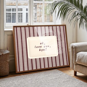 Ok Love You Bye Printable Wall Art, Funny Quote Print, Burgundy Striped Textile Decor, Retro Typography Poster, Cozy Wall Art