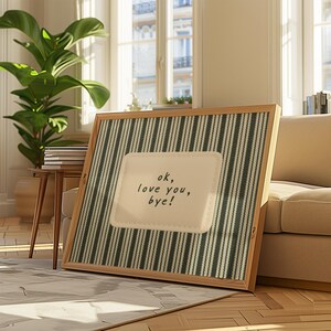 Ok Love You Bye Printable Wall Art, Funny Quote Print, Deep Green Striped Textile Decor, Retro Typography Poster, Cozy Wall Art