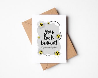 You Look Radiant Radiation Card Congratulations on Finishing Radiation Cancer Card