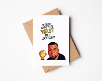 Loving You is Yeezy Peezy Lemon Squeezy Greeting Card Hey Baby I Love You Kanye West Blank Card Yeezy Valentines Day Card