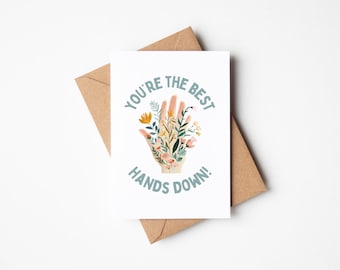You're the Best Hands Down!  Physical Therapist Thank You Occupational Therapist Blank Card Orthopedic Wrist and Hand Surgeon Card