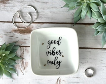 Good Vibes Only  | Jewelry dish | trinket dish | gift idea | ring dish | approx. 4 inches | Bridesmaids gift | Thank you