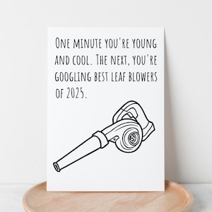 Birthday Card Funny Mom Dad Best Friend Coworker Brother Sister In Law One Minute You&#39;re Young Cool Leaf Blower Sarcastic Grandpa Printable