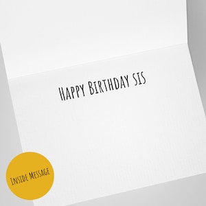 May include: A white card with the text "Happy Birthday Sis" printed in black. A yellow circle with the text "Inside Message" is in the bottom left corner.