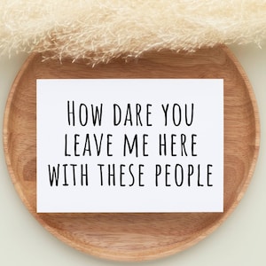 Funny Retirement Going Away Moving Card Him Her How Dare You Leave Me Here With These People Coworker Leaving Card New Job Boss Printable