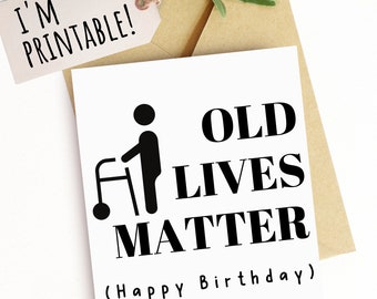 Printable Funny Birthday Card Old Lives Card For Him or Her Dad Husband Grandpa Uncle Brother Mom Political Card Getting Old Republican