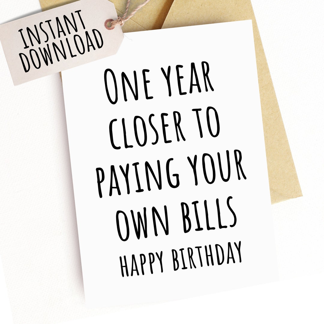 Printable Funny Birthday Card for Teen One Year Closer to Paying Your ...