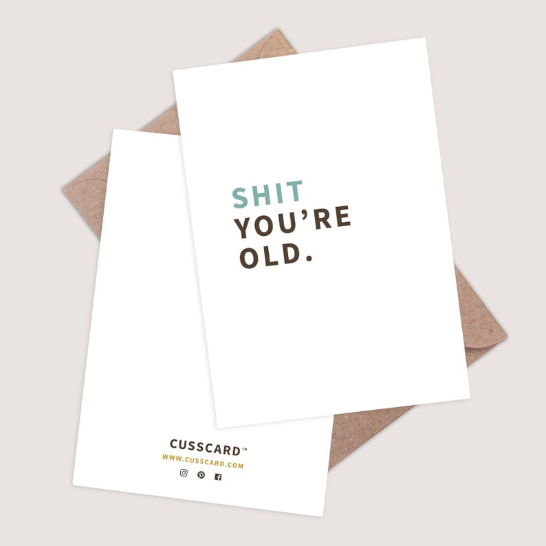 Shit You’re Old card. Funny birthday card. Offensive Birthday Card. Insulting birthday card. 40th 50th 60th 70th 80th 90th 100th birthday
