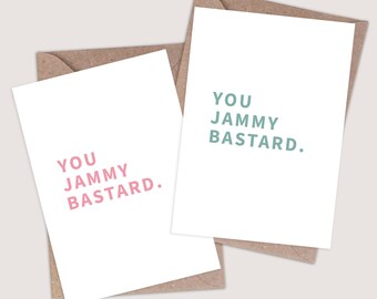 You Jammy Bastard – Rude Congratulations Card. Engagement Card. Wedding Card. New Job Card. New Baby. Funny, Comedy Cards. Novelty Joke