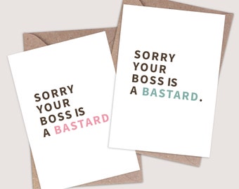 Sorry Your Boss is a Bastard Card. Horrible bosses. Redundancy card. Workplace gifts. Funny coworker gift. Work leaving gift. Work bestie.