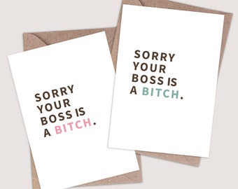 Sorry Your Boss is a Bitch Card. Horrible bosses. Redundancy card. Workplace gifts. Funny coworker gift. Work leaving gift. Work bestie.