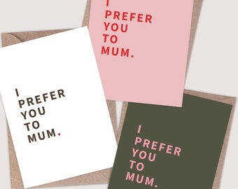 I Prefer You To Mum Card. Funny card for Dad. Funny Dad birthday card. Dad birthday card. For Dad funny. Funny Father's Day card.