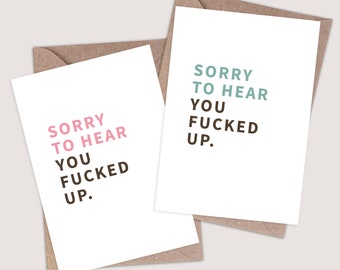 Sorry to Hear You Fucked Up. Funny Divorce Card. Failed Exam. Failed Driving Test. You're Fired. Rude & Offensive Cards. Humorous joke cards