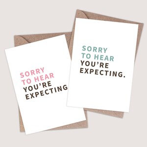 Sorry to Hear You're Expecting – Lustige Schwangerschaftskarte. Schwangerschaftskarte. Neue Babykarte. Offensiv-Neuheitskarten. Rude Joke Comedy Humorvoll.