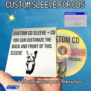 Peut inclure: Une pochette de CD personnalisée et un CD avec un graphique de chat. Le texte de la pochette indique : CUSTOM CD SLEEVE + CD YOU CAN CUSTOMIZE THE BACK AND FRONT OF THIS SLEEVE. Le CD indique : CUSTOM CD GRAPHIC PICTURE YOU WANT. CD de 78 minutes.
