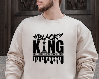 Black King is The Most Important Piece in The Game Sweatshirt, African American Sweat, Black History Sweater, Fathers Day Gift For Black Dad