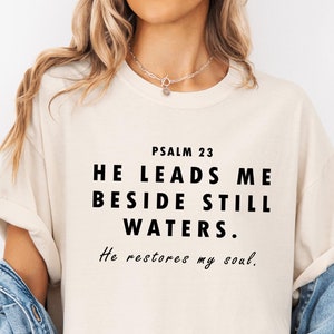 Comfort He Leads Me Beside Still Waters Shirt,Christian Shirts,Women Bible Study God Shirt,Jesus Tshirt,Christian Mom Shirt,Psalm 23 Shirt,