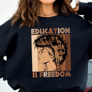 Education is Freedom Black History Sweatshirt,African American Sweater,Black Women Sweater,Human Rights Sweater,Black Lives Matter,