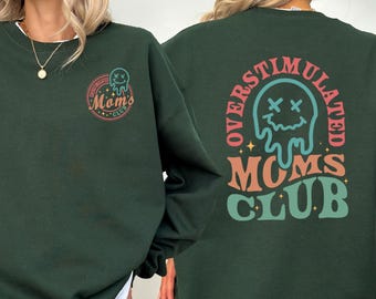 Overstimulated Moms Club  Sweatshirt,Moms Club Sweatshirt,Funny Mom Sweatshirt,Cute Mothers Day Sweatshirt, Mama Sweatshirt, Gift For Mama,