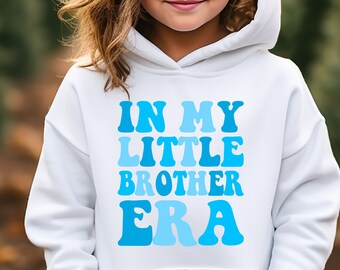 In My Little Brother Era Hoodie, Brother Hoodie, Brotherhood Hoodie, Little Brother Hoodie, Funny Gift For Brother, Funny Brother Hoodie