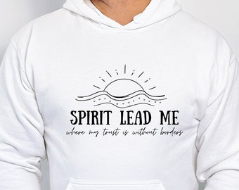 Spirit Lead Me Where My Trust is Without Borders Hoodie, Faith Hoodies, Gift For Christian, Inspirational Hooded Sweatshirt,Spiritual Hoodie