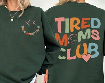 Tired Moms Club Sweatshirt,Mothers Day Gift Sweatshirt,Sarcastic Mama Sweatshirt,Cool Mom Sweatshirt,Funny Mama Sweatshirt,Gift for Her,