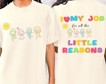 I Love My Job For All the Little Reasons Taecher Shirt,Teacher Gift Shirt,Colorful Kids Tee, Preschool Shirt,Daycare Tee,Back to School Tee