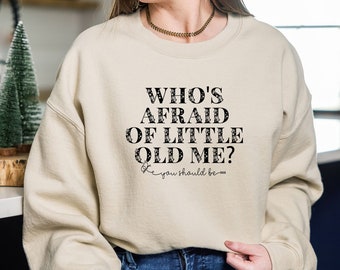 Who's Afraid Of Little Old Me Sweatshirt, Well You Should Be, Lyric Sweatshirt, Eras Tour Sweat, Concert Sweat, TTPD Sweat,Music Lover Sweat