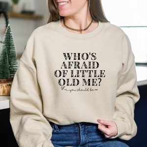 Who's Afraid Of Little Old Me Sweatshirt, Well You Should Be, Lyric Sweatshirt, Eras Tour Sweat, Concert Sweat, TTPD Sweat,Music Lover Sweat