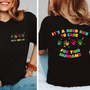 It&#39;s A Good Day Teacher Comfort Shirt,To Care For Tiny Humans Teacher Shirt,Daycare Teacher Shirt, Babysitter Gift for Preschool Teacher,