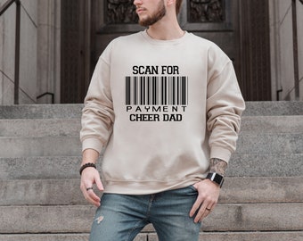 Scan For Payment Cheer Dad Sweatshirt, Scan For Payment Cheer , Happy Father's Day Sweat, Funny Dad , Dad Sweat, Gift For Father Grandpa