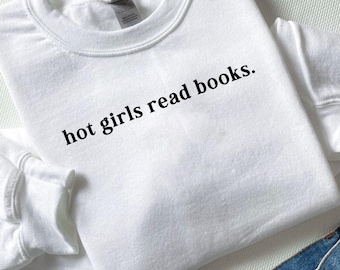 Hot Girls Read Books Sweatshirt,Reading Lover Sweatshirt,Bookish Sweatshirt,Book Lover Gift Sweater,Gift for Her, Personalized Gift Sweater,