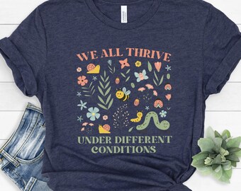We all Thrive Shirt,Under Different Conditions,Neurodiversity Shirt for BCBA Gift,Special Education Teacher Shirt,Mental Health Gifts