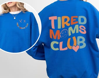 Tired Moms Club Sweatshirt,Mothers Day Gift Sweatshirt,Sarcastic Mama Sweatshirt,Cool Mom Sweatshirt,Funny Mama Sweatshirt,Gift for Her,
