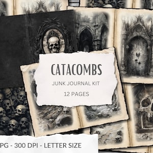 May include: A digital junk journal kit with 12 pages featuring a gothic theme. The pages include images of skulls, a stone archway, and a dark, textured background. The text "Catacombs Junk Journal Kit 12 Pages" is displayed on a white paper overlay.