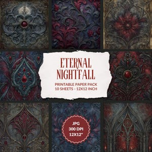 May include: A collection of printable paper sheets with gothic-inspired designs. The sheets feature ornate patterns in shades of red, black, and gray. The text "ETERNAL NIGHTFALL" and "10 SHEETS - 12X12 INCH" are visible.