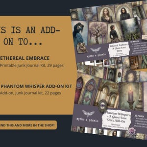 May include: Printable junk journal kits, "Ethereal Embrace" and "Phantom Whisper", with a gothic theme. The "Ethereal Embrace" kit includes 29 pages, while the "Phantom Whisper" add-on has 22 pages. The kits feature illustrations and text.