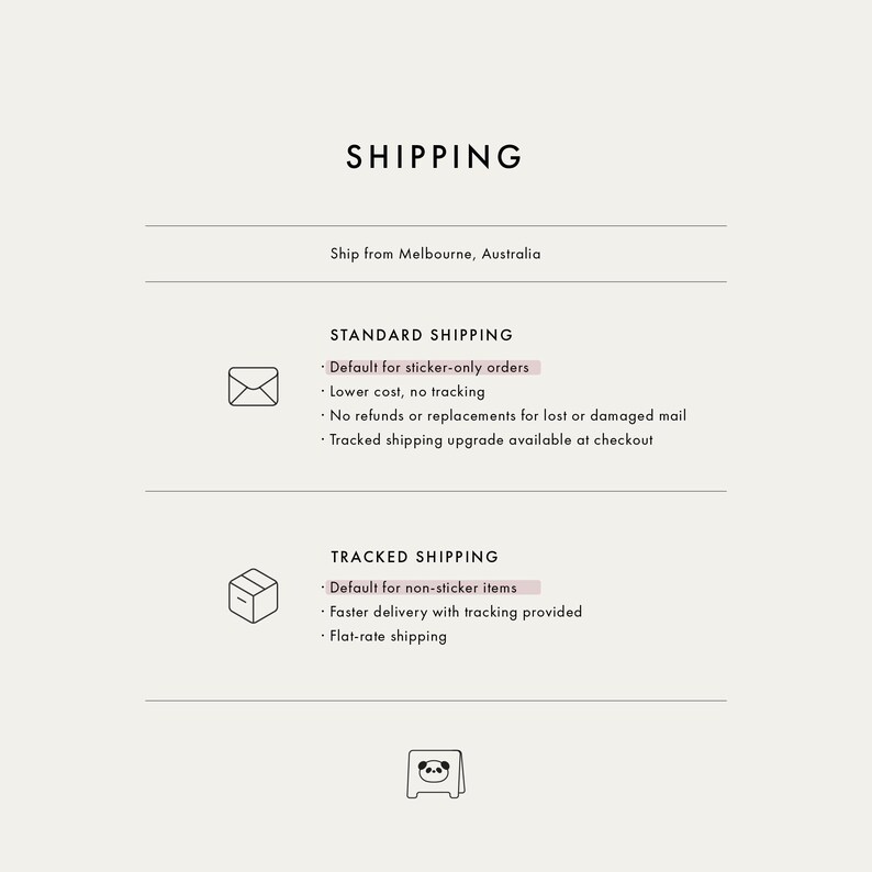 May include: An informational graphic titled SHIPPING with text detailing standard and tracked shipping options. It includes icons of an envelope and a box, along with a small panda illustration at the bottom, outlining policies for sticker and non-sticker orders.