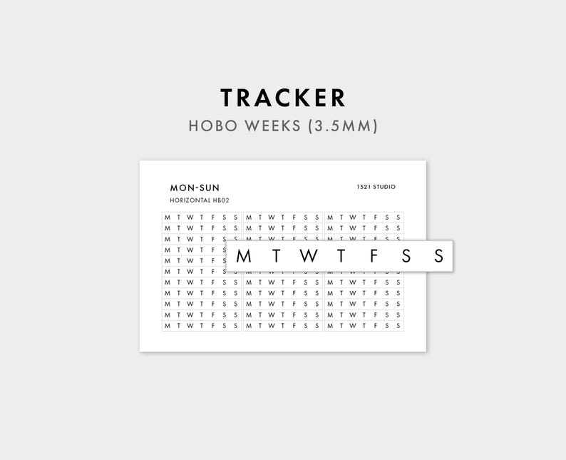 May include: A white sticker sheet labeled TRACKER HOBO WEEKS (3.5MM) featuring a grid of black letters M T W T F S S representing days of the week. The sheet includes the text MON-SUN, HORIZONTAL HB02, and 1521 STUDIO, with a larger strip showing M T W T F S S.