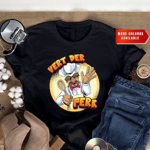 Vert Der Fert | Pop Culture T-Shirt | Swedish Chef | Women&#39;s T-Shirt | Men&#39;s T-Shirt | Unisex T-Shirt | Muppets Tee | AUS printed