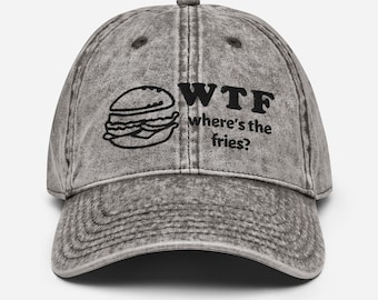 WTF Where's The Fries Cap | Funny Cap | Funny Hat | Gift Idea | Christmas | Fathers Day | Mothers Day