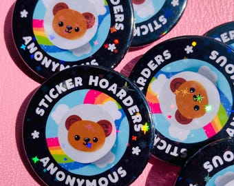 Sticker Hoarders Anonymous Sparkly Button Badge 38mm - Gift For Sticker Lover