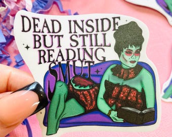 Dead Inside but Still Reading Smut Resistant Vinyl Sticker - For Book Lover