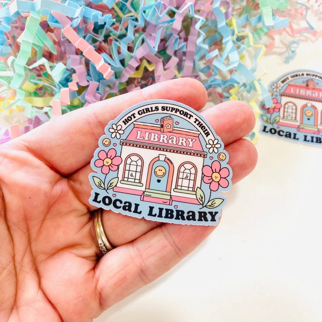 Hot Girls Support Their Local Library Sticker, Book Lover Sticker ...