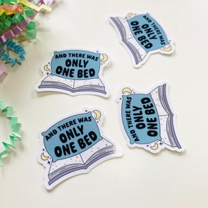 And there was only one bed bookish die cut sticker romance trope