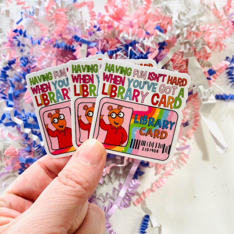Having fun isn’t hard when you’ve got a library Card arthur water resistant sticker