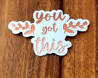 You Got This Waterproof Vinyl Decal Sticker l inspirational l Motivational l Encouraging l Waterproof Sticker l Vinyl Decal l Vinyl Sticker