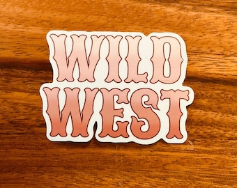 Wild West Waterproof Vinyl Decal Sticker l Wild West Sticker l Wild Sticker l Country Sticker l Western Sticker l Waterproof Sticker l Decal