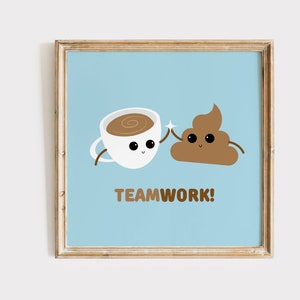 Teamwork | Cheeky Bathroom Print | Sky Blue | Funny Office Wall Art | Cute Poster Decor | Printable | Toilet | Fun Housewarming Gift